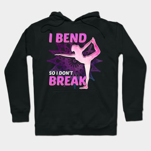 Cute Yoga I Bend So I Don't Break Flexibility Hoodie